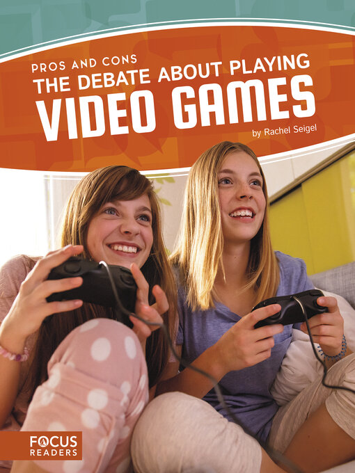 Title details for The Debate About Playing Video Games by Rachel Seigel - Available